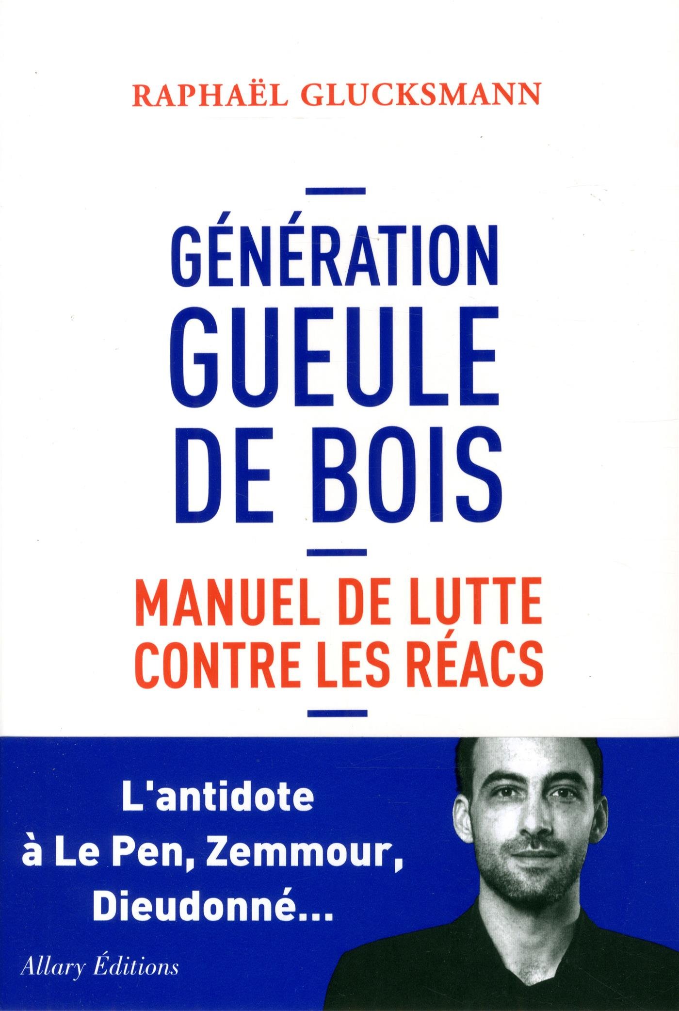 Génération gueule de bois. Manuel de lutte contre les réacs